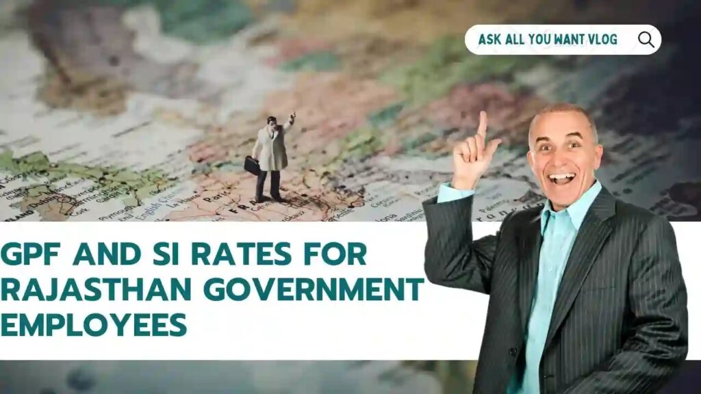SI Rates in Rajasthan , Rajasthan GPF rates